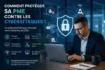Comment protéger sa PME contre les cyberattaques efficacement
